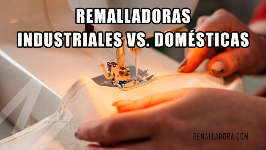 Remalladoras Industriales vs. Domésticas